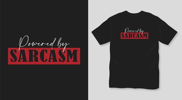 Powered by sarcasm typography t shirt design