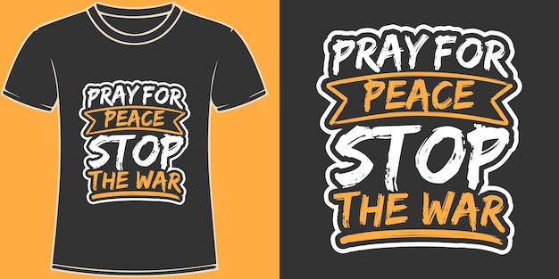 Pray For Peace Stop The War Typography quote design for t shirt or merchandise