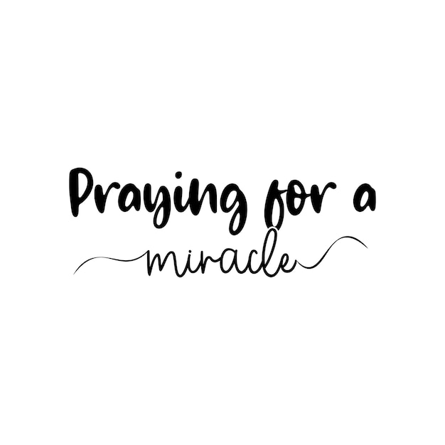 Praying for a Miracle Design