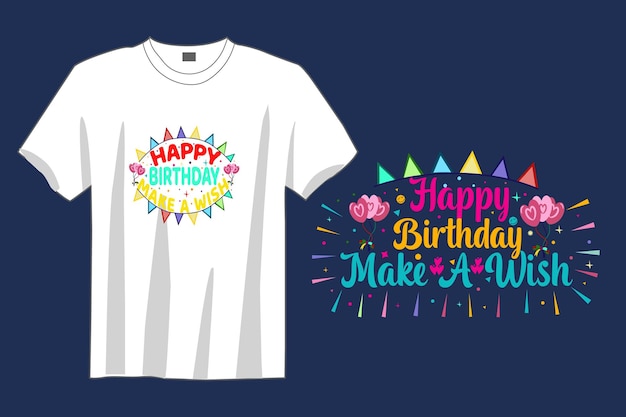 Premium Vector Happy Birthday Make A Wish t shirt design