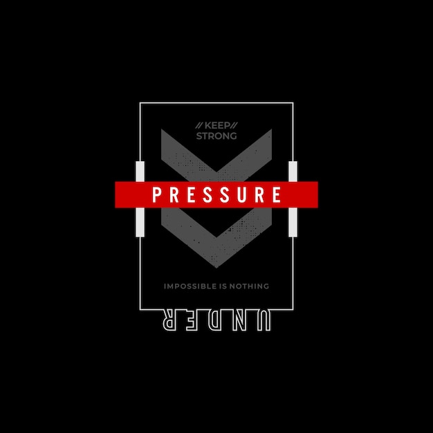 under pressure  slogans for t shirt .