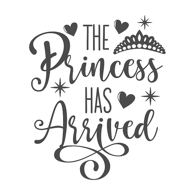 The princess has arrived funny quote. Vector childish illustration. Baby newborn.