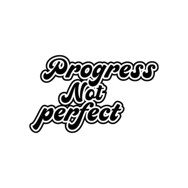 Progress not perfect typography lettering positive quotes vector design