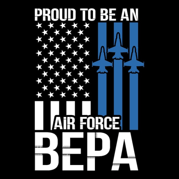 Proud To Be An Air Force Bepa t shirt