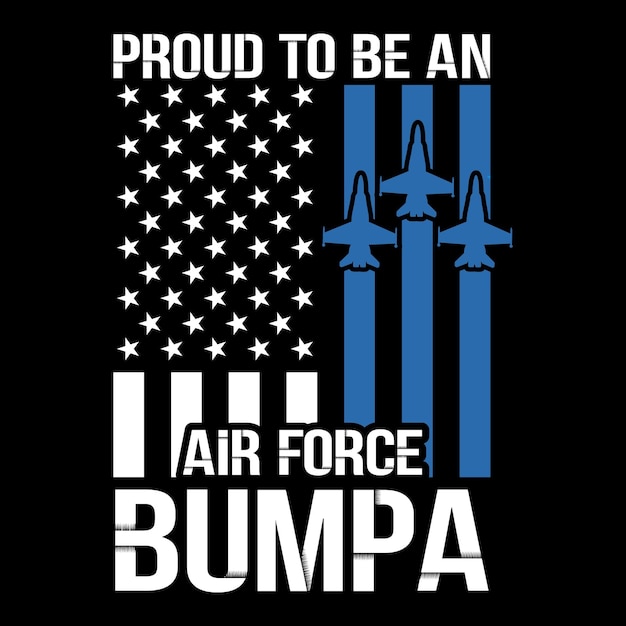 Proud To Be An Air Force Bumpa t shirt design