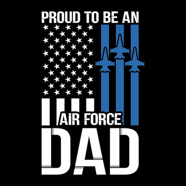 Proud To Be An Air Force Dad t shirt design