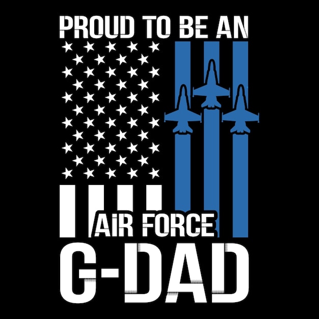 Proud To Be An Air Force G-dad t shirt