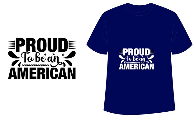 Proud to be an American Typographic tshirt design vector Template