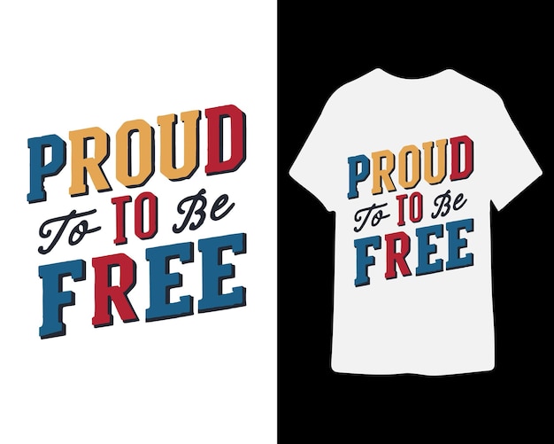 Proud to be free t shirt design