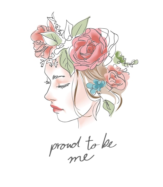 proud to be me slogan with hand drawn girl in colorful floral crown illustration