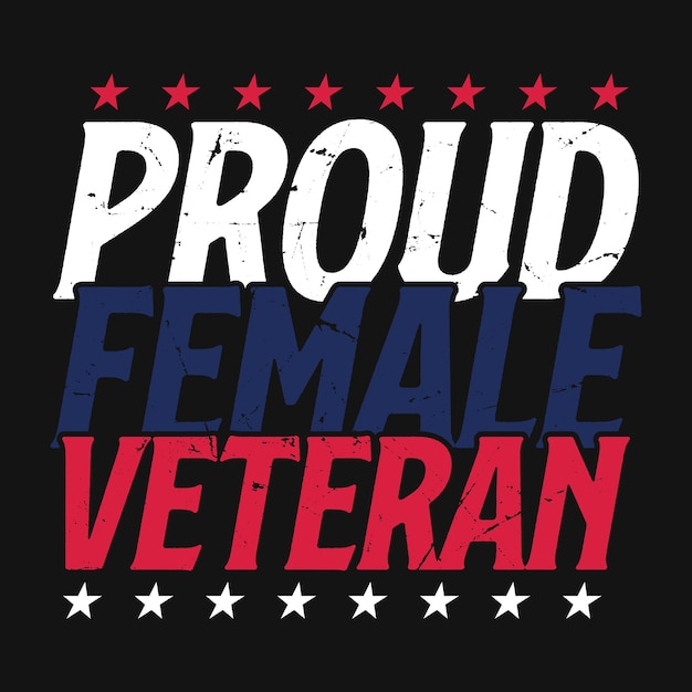 Proud Female veteran  Typography Veteran vector tshirt design