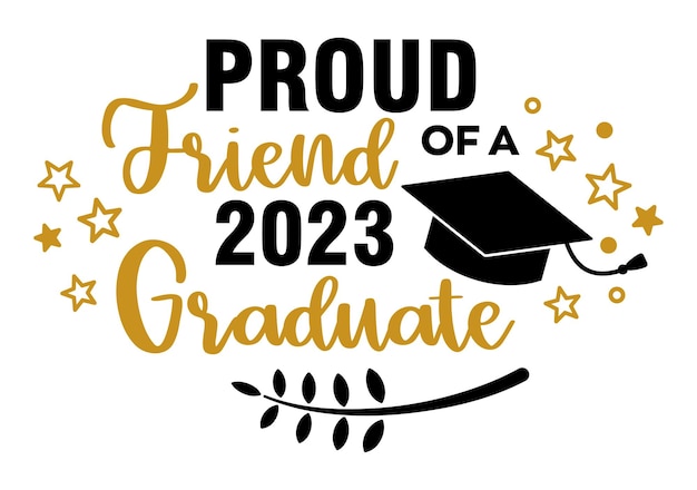 Proud Friend of a 2023 Graduate Trendy calligraphy inscription with black hat