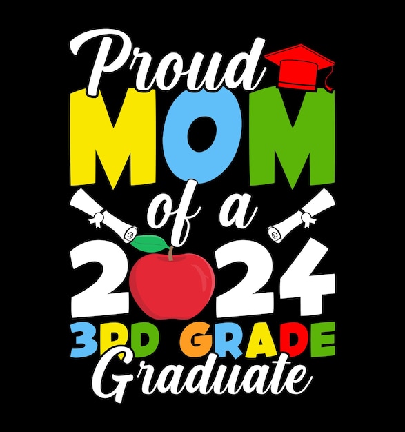 Vector proud mom of a 2024 3rd grade graduate tshirt design