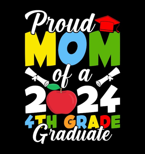 Vector proud mom of a 2024 4th grade graduate tshirt design