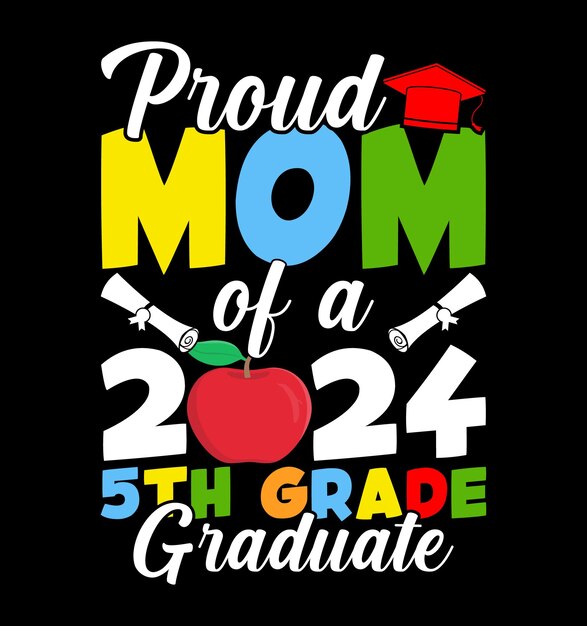 Vector proud mom of a 2024 5th grade graduate tshirt design