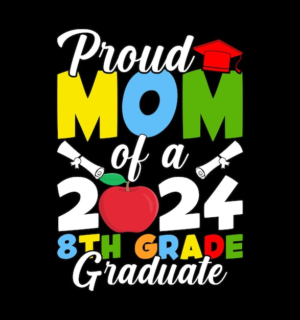 Vector proud mom of a 2024 8th grade graduate tshirt design