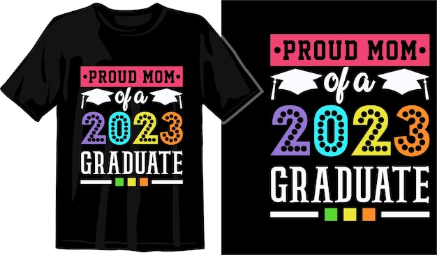 Proud Mom Of The Graduate 2023 Designgraduation designGraduation Tshirt Design