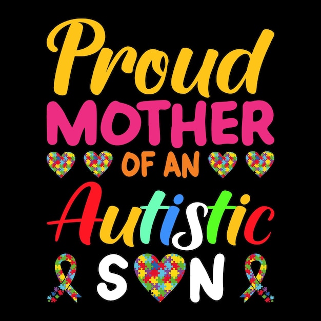 Proud Mother Of An Autistic Son Typography Tshirt Design Vector Illustration