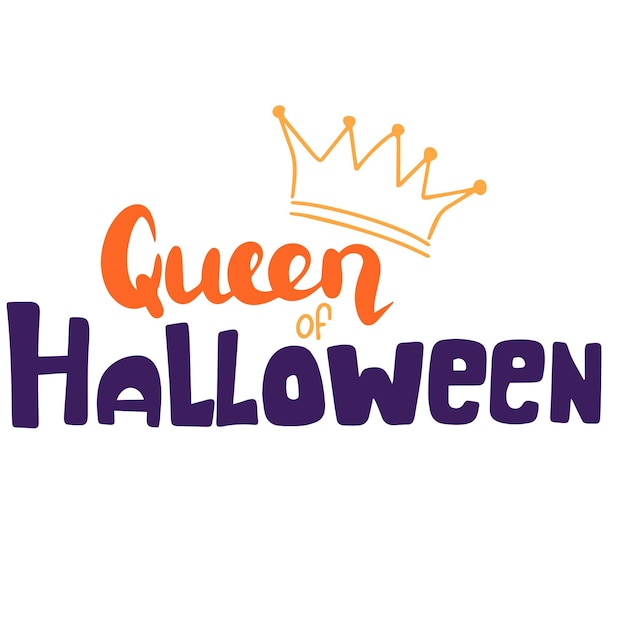 Queen of Halloween saying text Halloween short phrases Handwriting Halloween quote Lettering comp