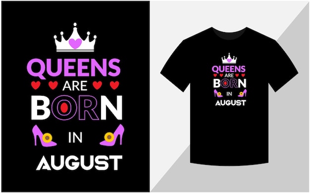 Queens are born in August Tshirt design