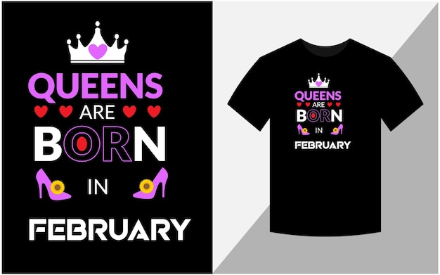 Queens are born in February Tshirt design