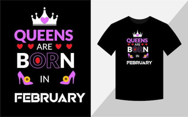 Queens are born in February Tshirt design