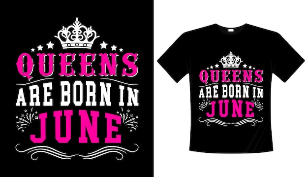 Queens are born in June Birthday tshirt design