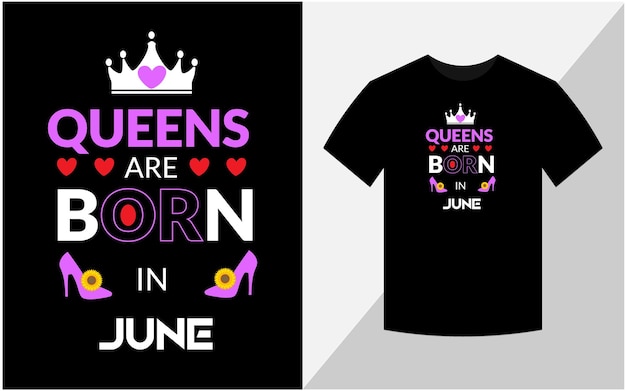 Queens are born in June Tshirt design