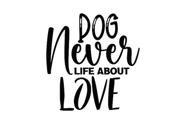 A quote about love with a dog never life about love.