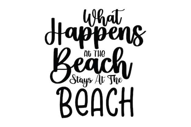 A quote about what happens at the beach stays at the beach.