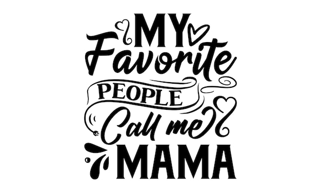 A quote from my favorite people call me mama.