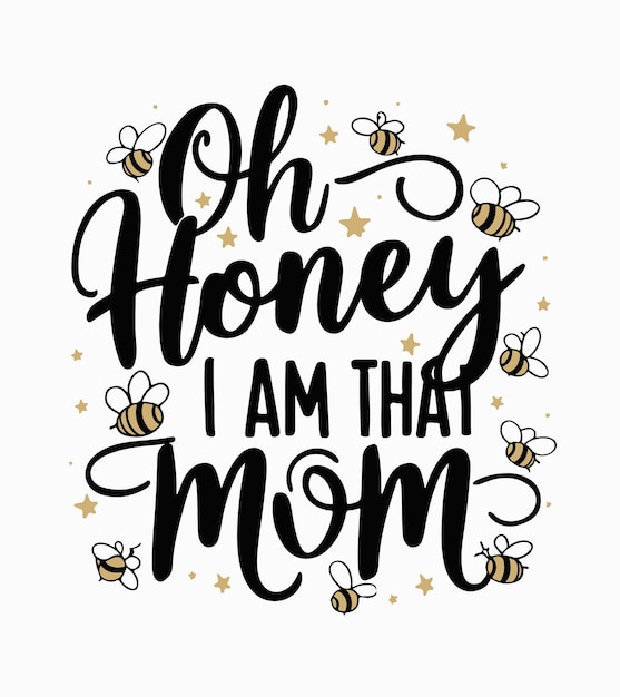 a quote from a quote that says honey bees that i am mom