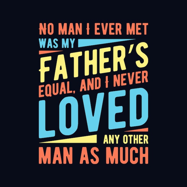 Quote lettering design about father Gift for father typography design for sticker tshirt mug