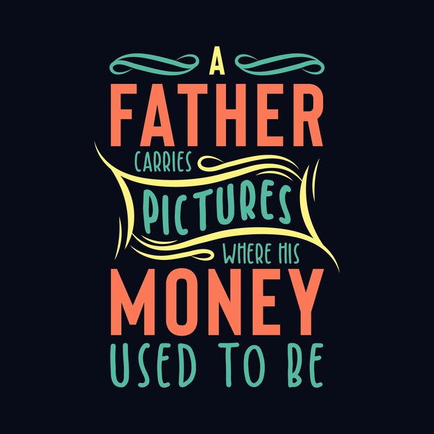 Quote lettering design about father Gift for father typography design for sticker tshirt mug