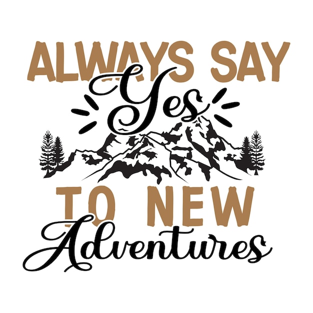 A quote that says always say yes to new adventures.