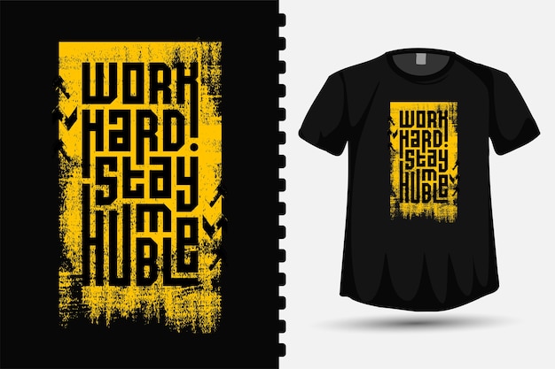 Quote Work Hard Stay humble. trendy typography lettering vertical design template for print t shirt fashion clothing poster and merchandise