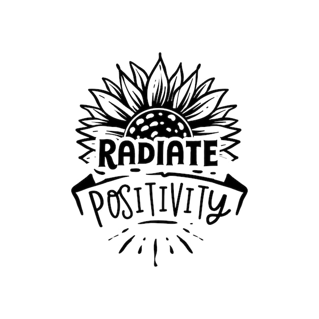 Radiate positivity quotes typography lettering for t shirt design