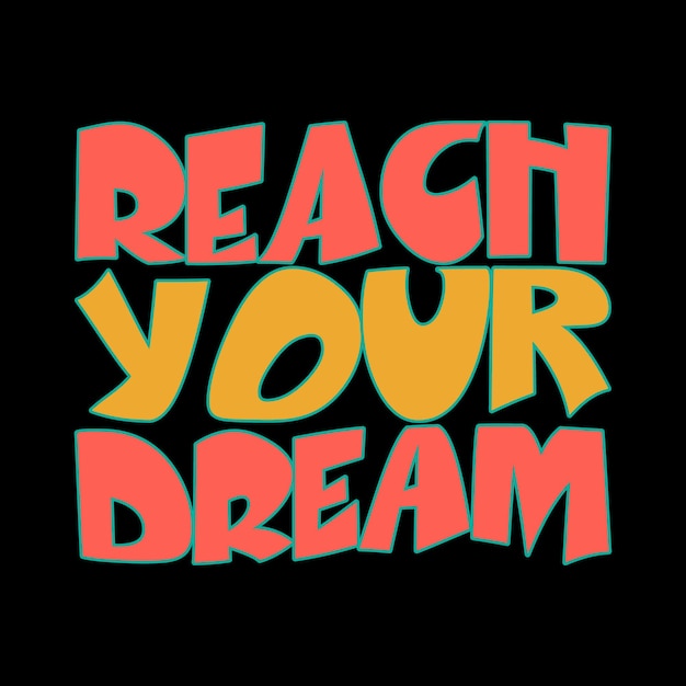 reach your dream typography lettering quote