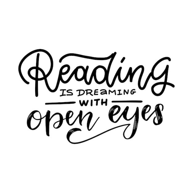 Reading is dreaming with open eyes - Inspirational and Motivational Quote. Hand Lettering And Typography Design