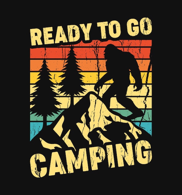 Ready to go camping vintage themed t-shirt design with Bigfoot and Mountain vector illustration.