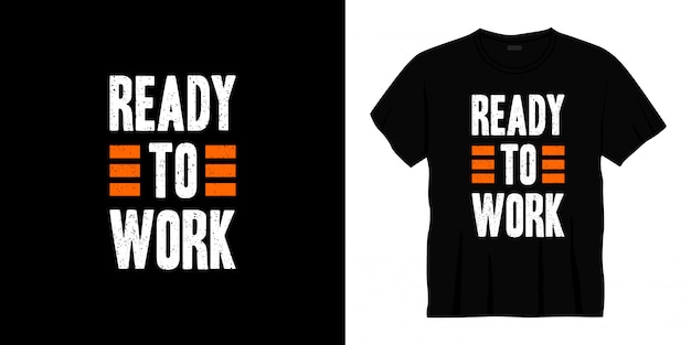 ready to work typography t-shirt design