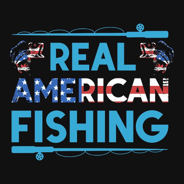 Real American fishing tshirt design