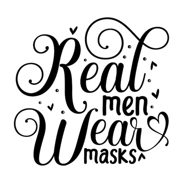 Real men wear masks Unique typography element Premium Vector Design