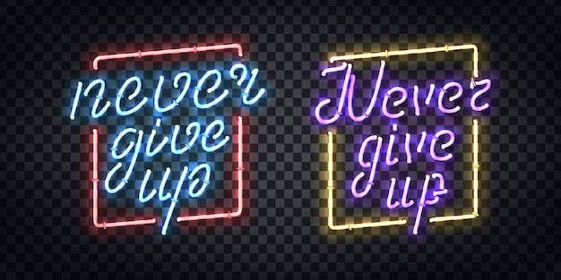  realistic isolated neon sign of Never Give Up typography logo for template decoration and invitation covering on the transparent background. Concept of motivation and inspiration.