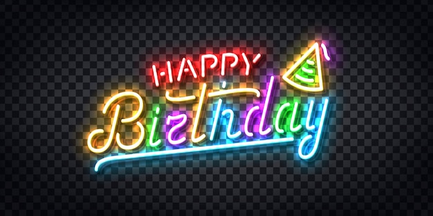  realistic  neon sign of Happy Birthday logo for invitation decoration and template covering on the transparent background. Concept of celebration and party.