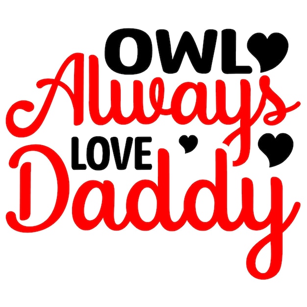 A red and black owl always love daddy text