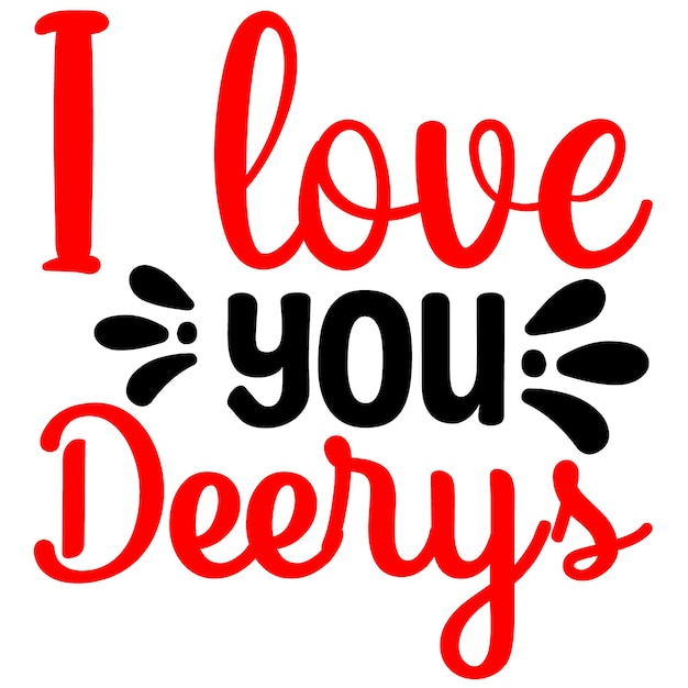 A red and black sign that says i love you deers.