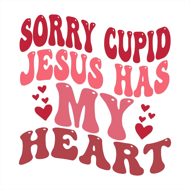 A red heart with the word sorry cupid jesus has my heart on it.