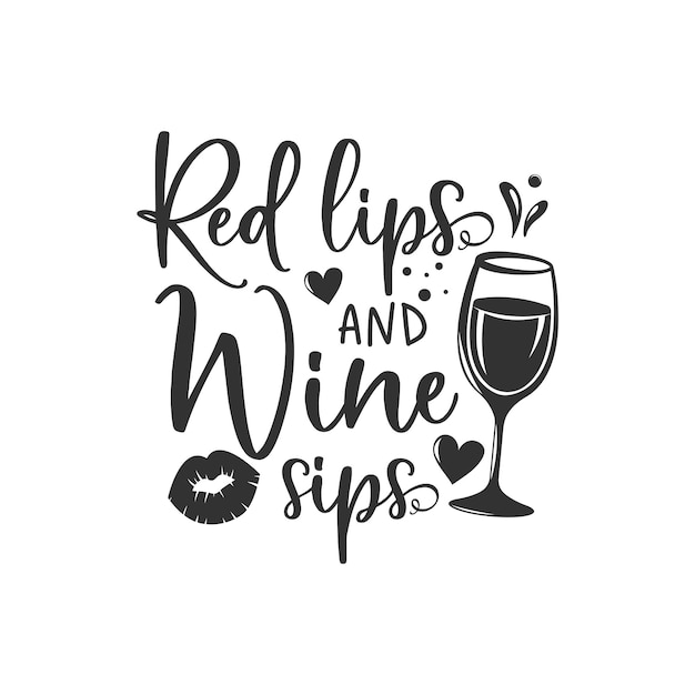 Red lips and Wine sips inspirational slogan inscription Vector quotes Illustration for prints