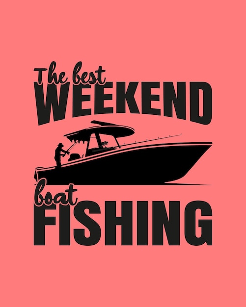 A red sign that says the best weekend boat fishing.